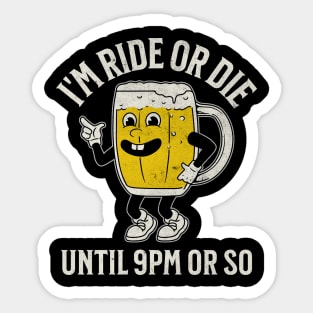 Ride or Die Until 9PM Sticker